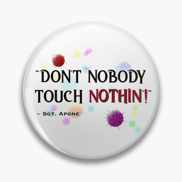 Item preview, "Don't Nobody Touch Nothin'!" designed and sold by Ed Rosek.