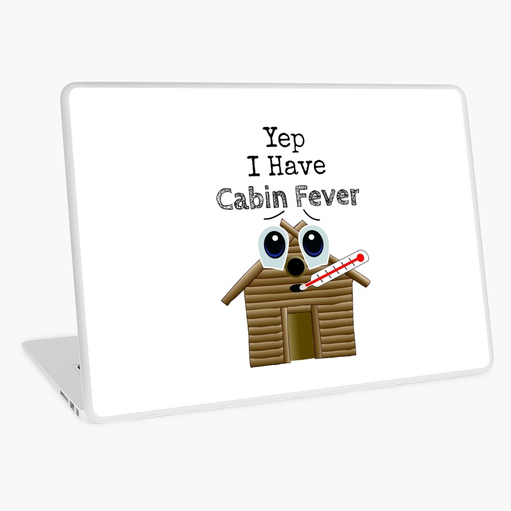 Yep I Have Cabin Fever Greeting Card for Sale by SheRoars | Redbubble