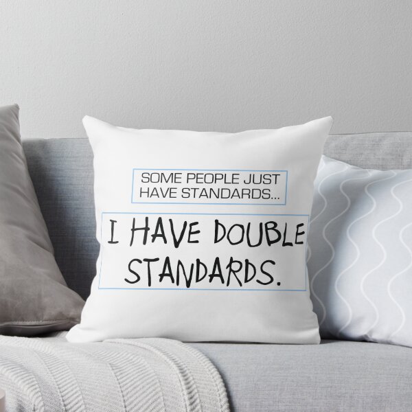 Item preview, Some People Have Standards... I Have Double Standards. designed and sold by RedbubbleRonald.