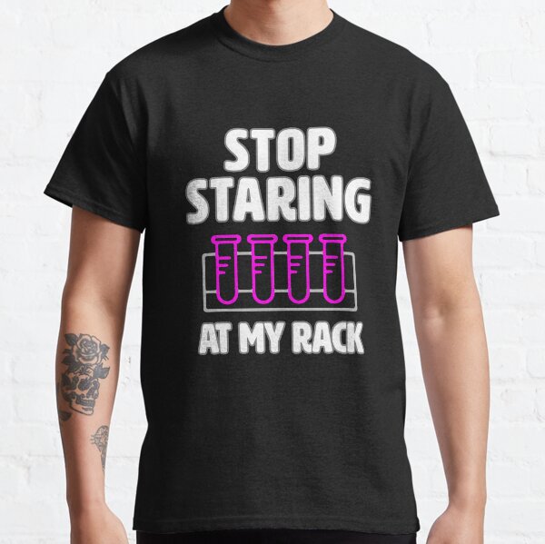 Deja de mirar fijamente a mi estante - funny lab week lab tech Camiseta clásica