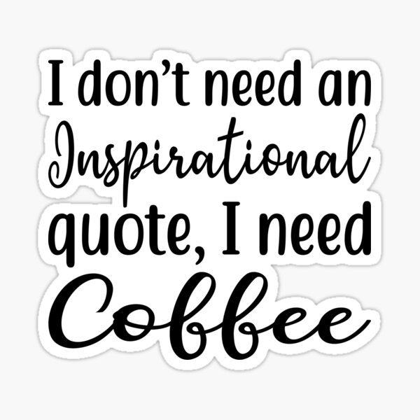 Item preview, Inspiration Quote vs Coffee designed and sold by IrisAllin.