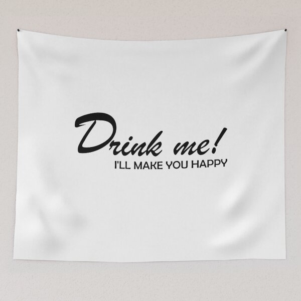 Artikelvorschau, Drink me ill make you happy - Trinke mich, ich werde dich glücklich machen. entworfen und verkauft von DerNerd.