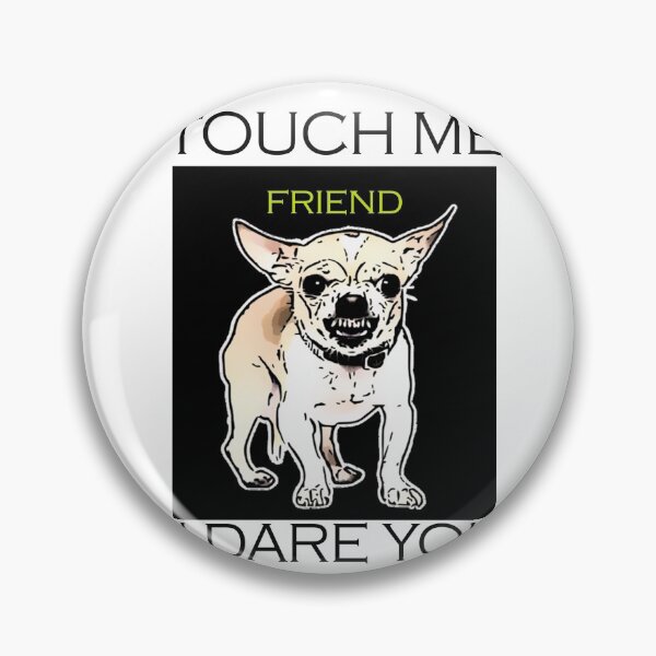 Item preview, Angry Chihuahua   Touch me Friend designed and sold by DSG-PANDA.
