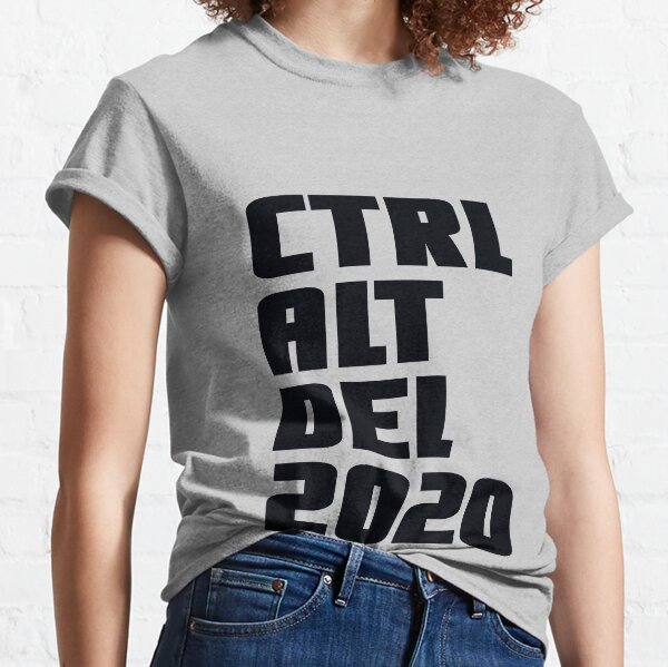 CTRL ALT DEL 2020 Classic T-Shirt