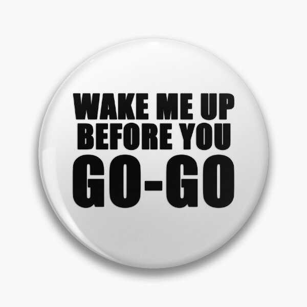 Item preview, Wake me up before you go go  designed and sold by rukhimonster.