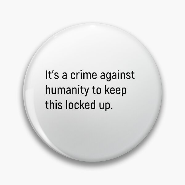Item preview, It's a crime against humanity to keep this locked up designed and sold by Joshy-B.