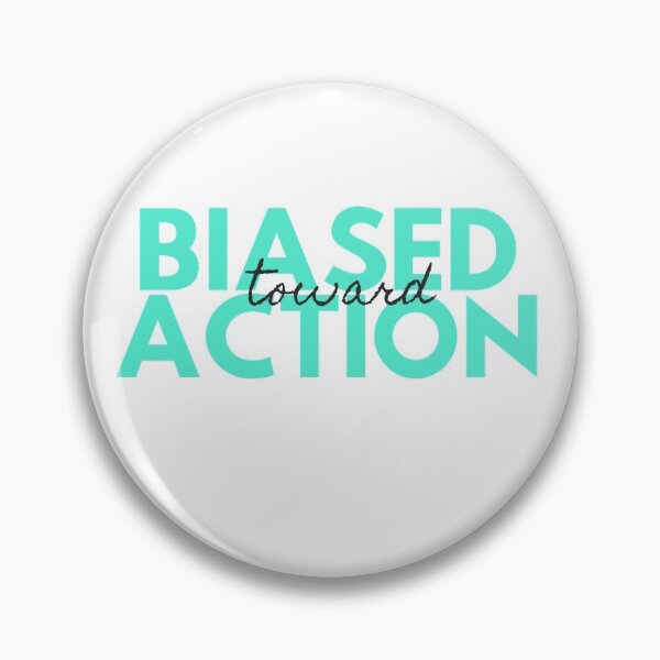Item preview, Biased Toward Action designed and sold by Rochellie.