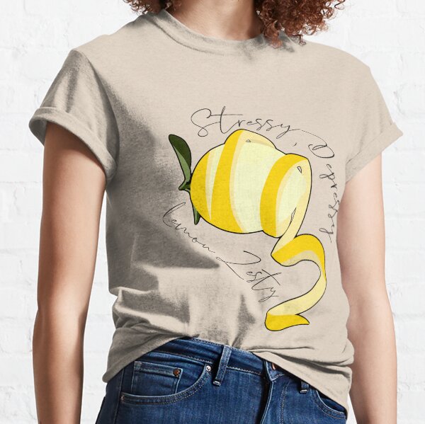 Stressy, Depressy, Lemon Zesty Classic T-Shirt