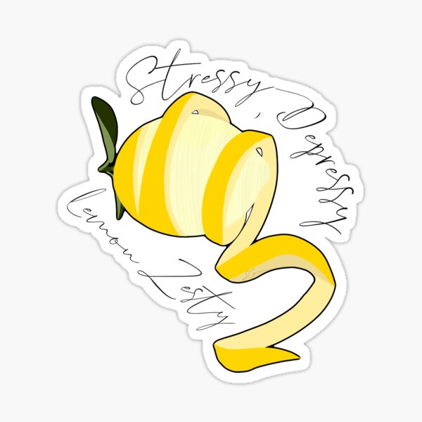 Stressy, Depressy, Lemon Zesty Sticker