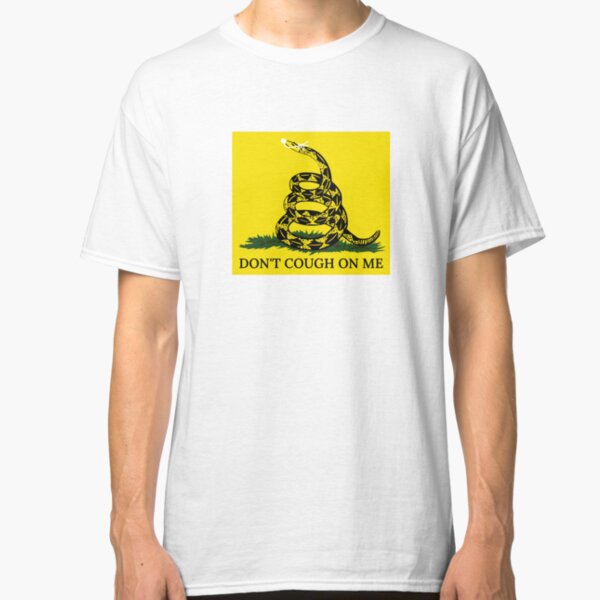 Don't Cough On Me Classic T-Shirt