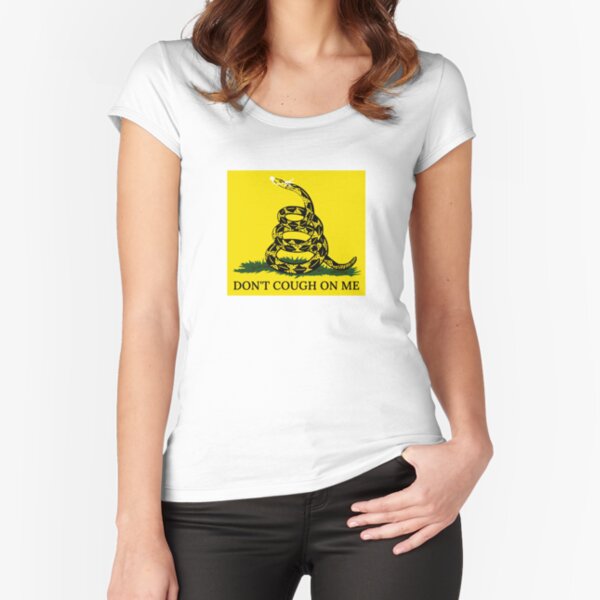 Don't Cough On Me Fitted Scoop T-Shirt