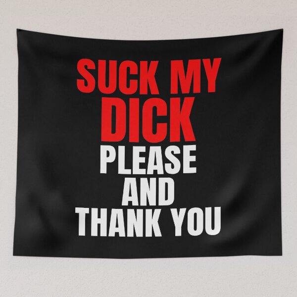 Item preview, Suck My Dick Please And Thank You designed and sold by MiamiOasis.