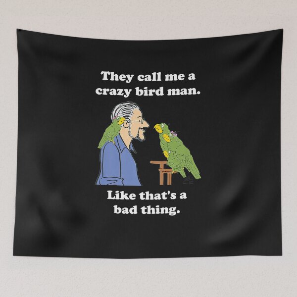 Item preview, They Call Me A Crazy Bird Man Like That's A Bad Thing designed and sold by iBestSellings.