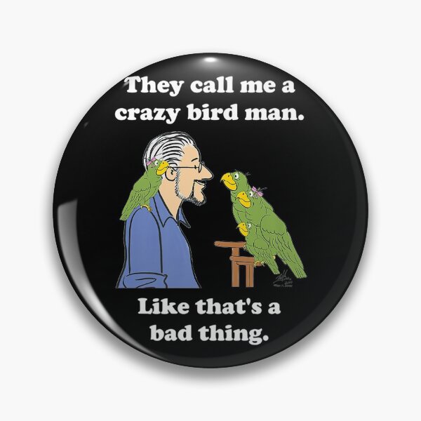 Item preview, They Call Me A Crazy Bird Man Like That's A Bad Thing designed and sold by iBestSellings.