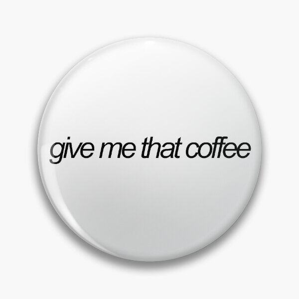 Item preview, give me that coffee vine reference designed and sold by emwing14.