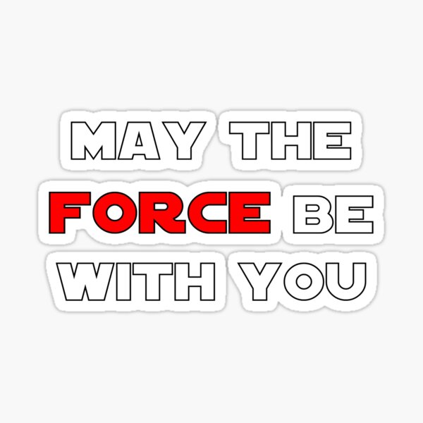 May The Force Be With You Red Sticker By Pingustees Redbubble
