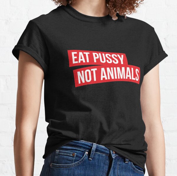 T-shirt femme slogan végétarien vegan eat pussy not animals couleur au choix 