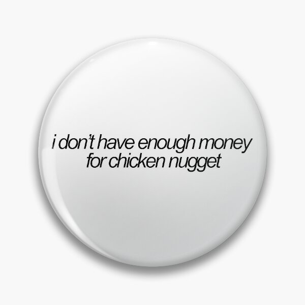 Item preview, i dont have enough money for chicken nugget vine reference designed and sold by emwing14.