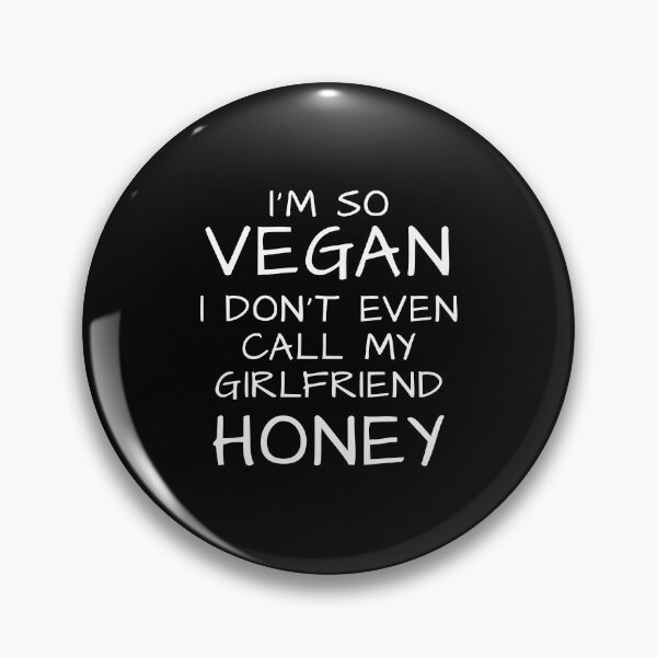 Item preview, Neatar: I'm so Vegan I don't even call my girlfriend Honey designed and sold by Neatar.