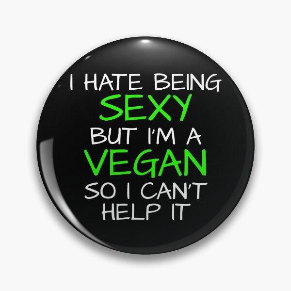 Item preview, Neatar: I hate being Sexy but I'm a VEGAN so I can't help it designed and sold by Neatar.