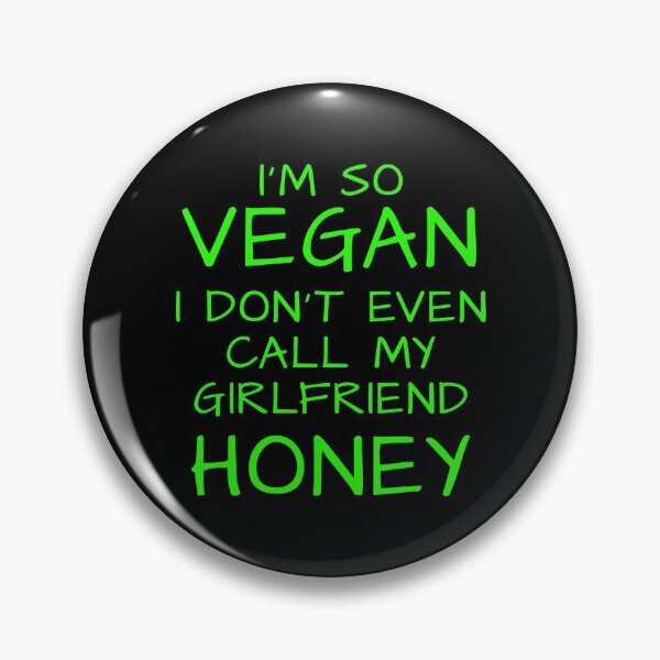 Item preview, Neatar: I'm so Vegan I don't even call my girlfriend Honey designed and sold by Neatar.