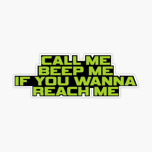 ฅ•ω•ฅ — HEY F! Call me beep me if you wanna reach me.