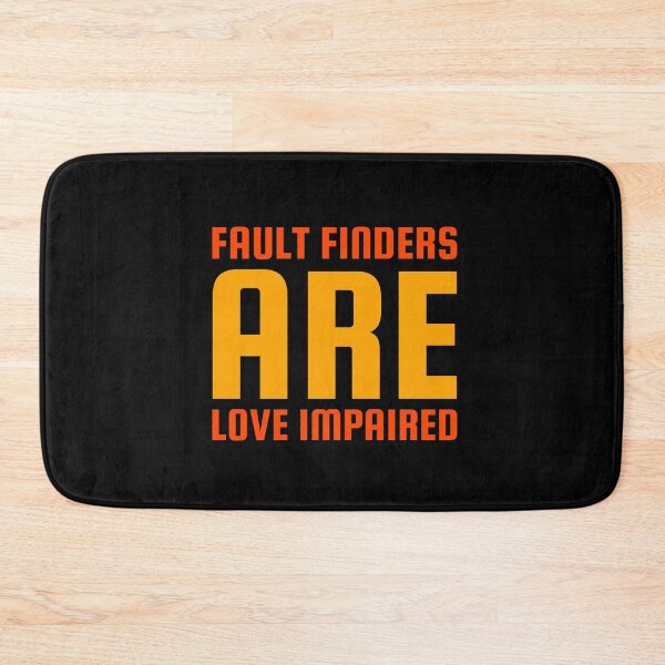 Item preview, Fault Finders Are Love Impaired designed and sold by greenchimp.