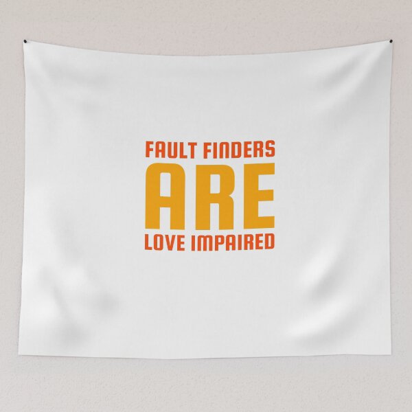 Item preview, Fault Finders Are Love Impaired designed and sold by greenchimp.