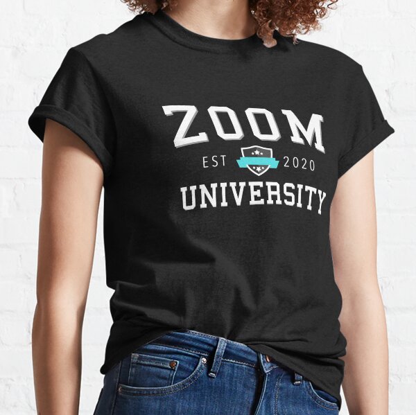 Zoom University From The University of Zoom Est 2020 Classic T-Shirt
