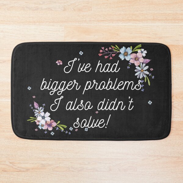 Item preview, I've had Bigger problems I also didn't solve! designed and sold by Thechillfactor.