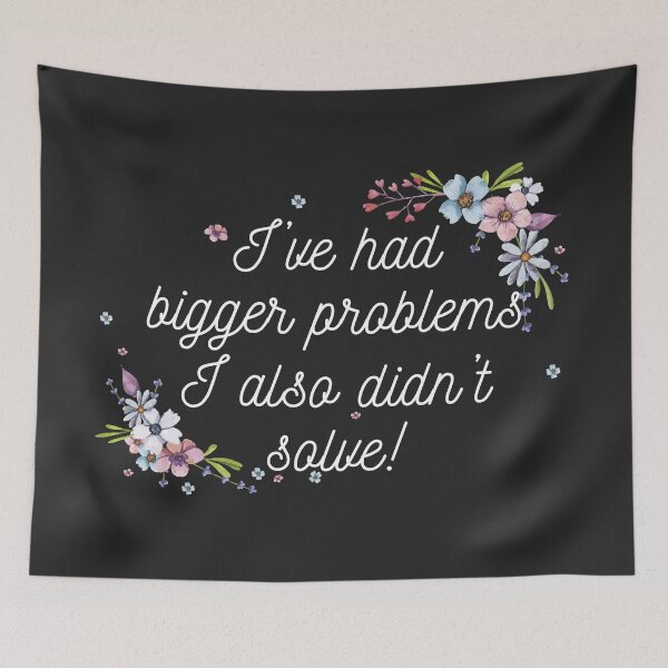Item preview, I've had Bigger problems I also didn't solve! designed and sold by Thechillfactor.