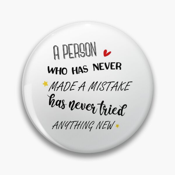 Item preview, A person whi has never made a mistake has never tried anything new. designed and sold by DerNerd.