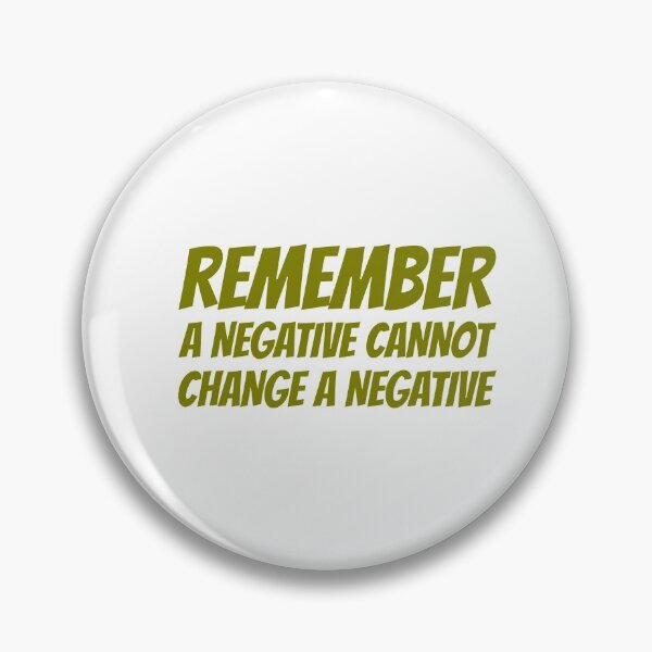 Item preview, Remember A Negative Cannot Change A Negative designed and sold by greenchimp.