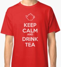 Keep Calm and Drink Tea Classic T-Shirt