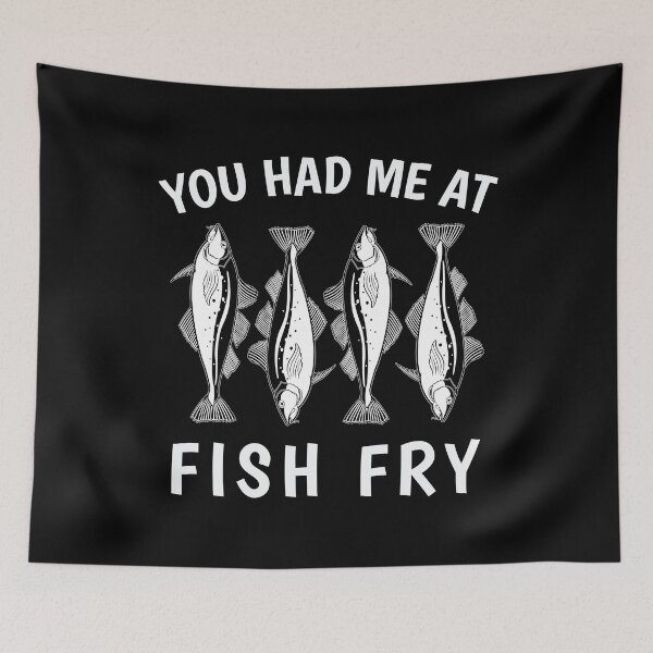 Item preview, Funny You Had Me At Fish Fry design designed and sold by jakehughes2015.