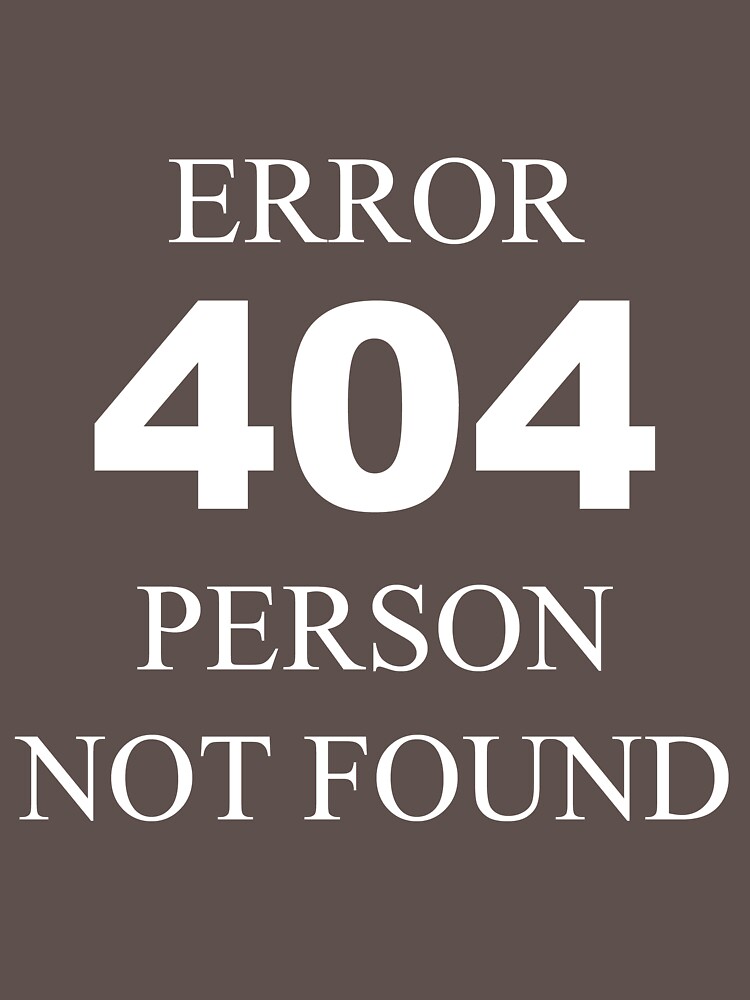 Is person and not for. 404 not found. 404 user not found.