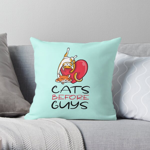 Cats Before Guys Fun Quote Playful Pets Throw Pillow