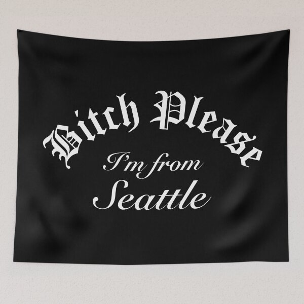 Item preview, Bitch Please Im From Seattle designed and sold by Time-is-Money.