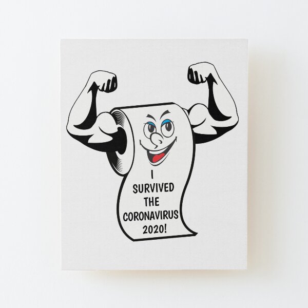 I survived the coronavirus 2020 toilet paper Wood Mounted Print