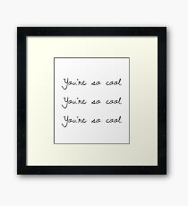 Youre so cool Framed Print