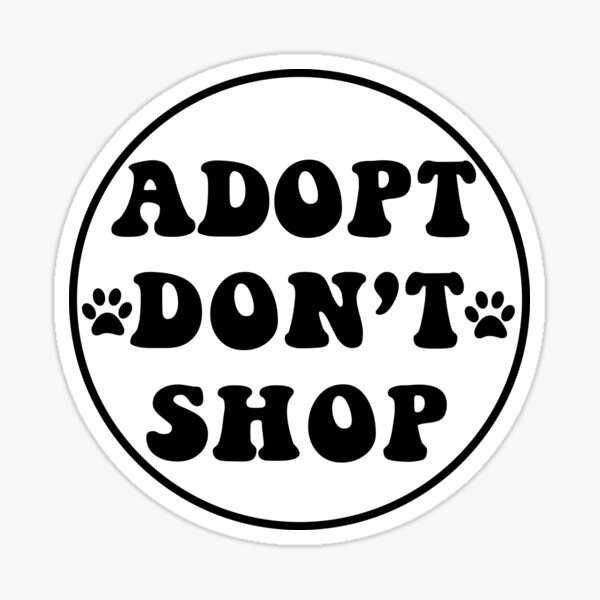 Item preview, Adopt Don't Shop designed and sold by morgandiehl10.
