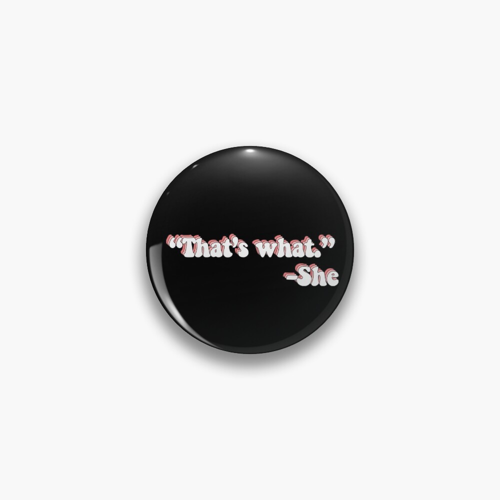 That’s What She Said Pin