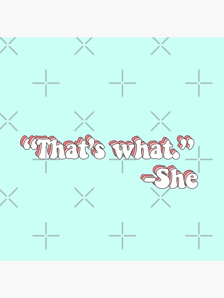 That’s What She Said by saracreates