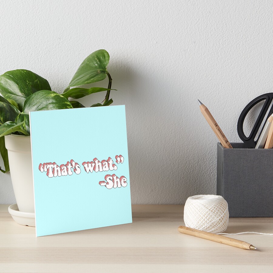 That’s What She Said Art Board Print