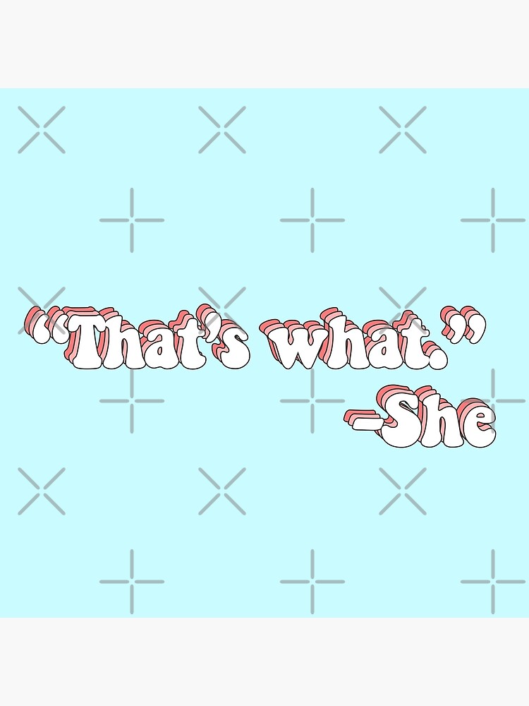 That's What She Said by saracreates