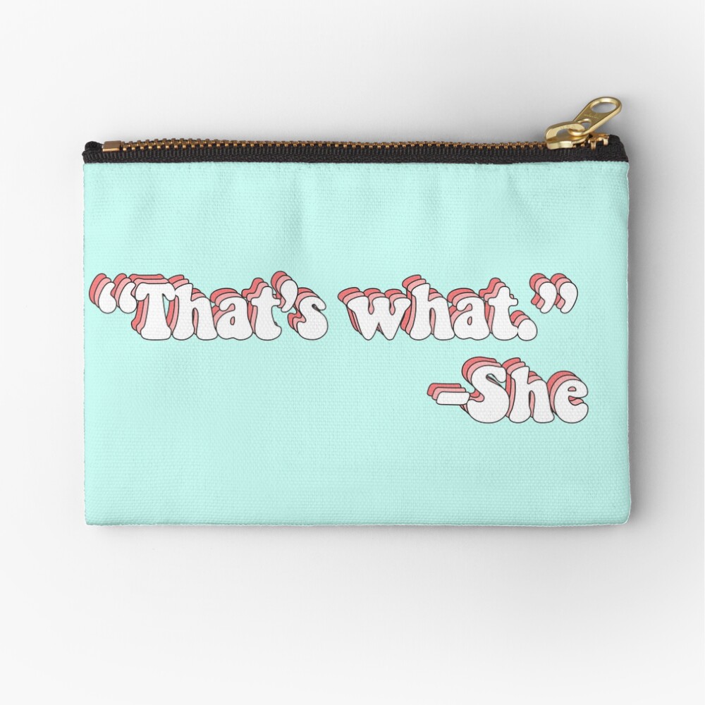 That’s What She Said Zipper Pouch