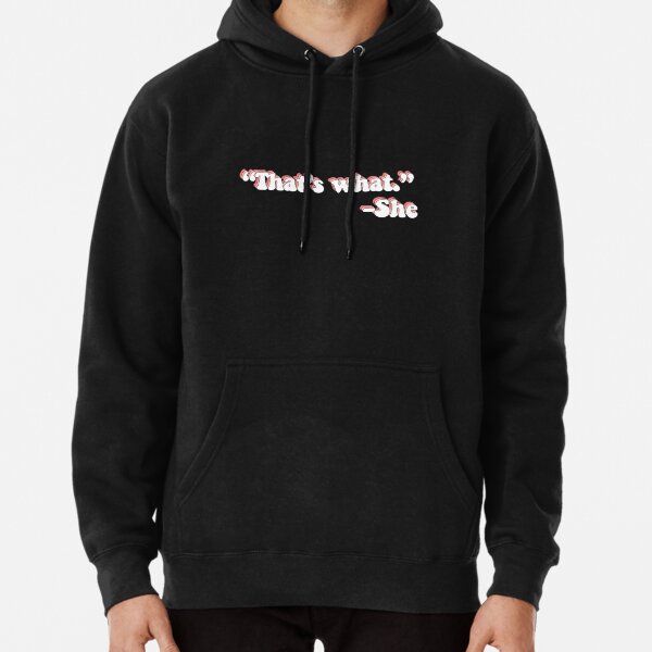 Eso es lo que ella dijo Sudadera con capucha