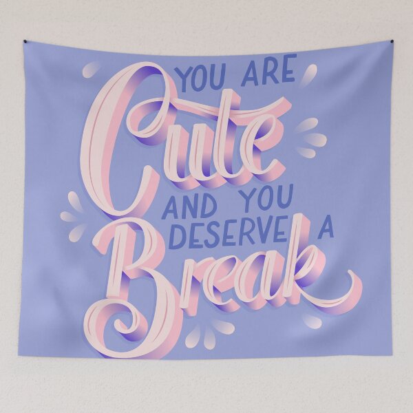 Item preview, You are cute and you deserve a break designed and sold by BlueLela.
