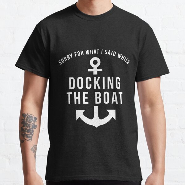 Sorry for What I Said While Docking The Boat  Funny Boating Nautical Joke  T-Shirt for Men Women-(Adult,M) Vintage Navy : : Clothing, Shoes &  Accessories