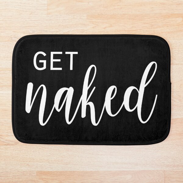 Get Naked Bathroom Fun - get naked black and white - black bathroom - get naked bathroom - get naked bath - get naked fun - bathroom decor - bathroom wall art - get naked wall art - Bath Mat